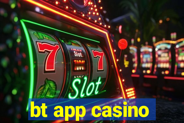 bt app casino